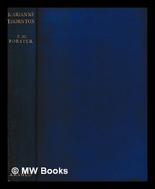 Item #399142 Marianne Thornton, 1797-1887 : a domestic biography / by E.M. Forster. E. M. Forster