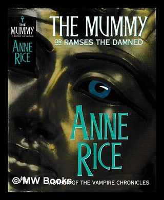 Item #399170 The mummy, or, Ramses the Damned. Anne Rice