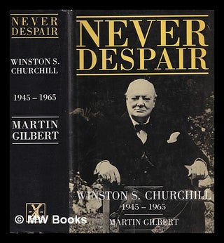 Item #399231 Winston S. Churchill Vol. 8 'Never despair', 1945-1965 / Martin Gilbert. Martin Gilbert
