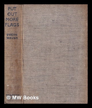 Item #399253 Put out more flags / by Evelyn Waugh. Evelyn Waugh