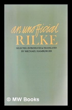 Item #399349 An unofficial Rilke : poems 1912-1926 / selected, translated and with an...