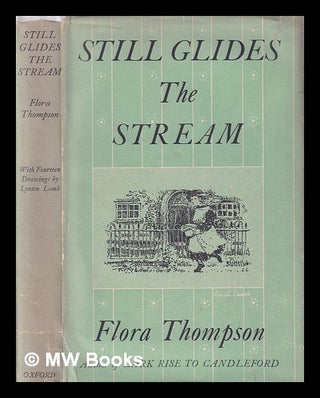 Item #399352 Still glides the stream / by Flora Thompson ; drawings by Lynton Lamb. Flora. Lamb...