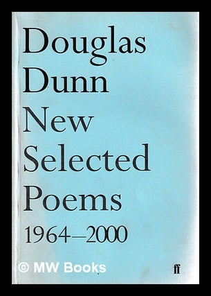 Item #399360 New selected poems, 1964-2000 / Douglas Dunn. Douglas Dunn
