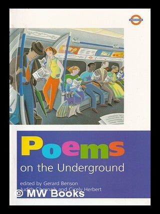 Item #399439 Poems on the underground / edited by Gerard Benson, Judith Chernaik, Cicely Herbert....