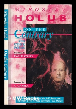 Item #399495 On the contrary and other poems / Miroslav Holub ; translated by Ewald Osers ;...