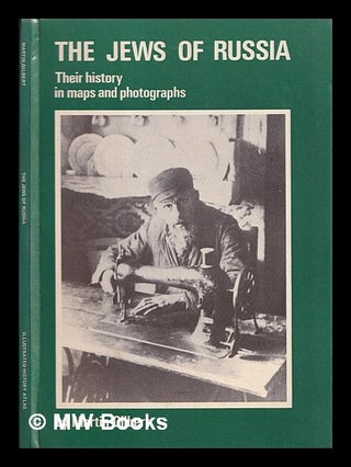 Item #399496 The Jews of Russia : their history in maps and photographs / Martin Gilbert. Martin...