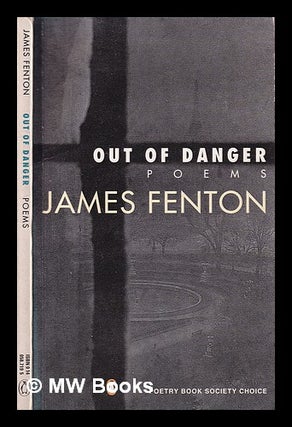 Item #399499 Out of danger / James Fenton. James Fenton, 1949
