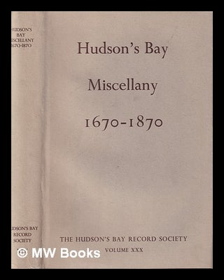 Item #399584 Hudson's Bay miscellany, 1670-1870 / edited with introductions by Glyndwr Williams....