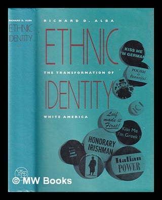 Item #399598 Ethnic identity : the transformation of white America / Richard D. Alba. Richard D....