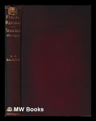 Item #399652 Fiscal Reform. Speeches delivered ... from June 1880 to December 1905. Together with...