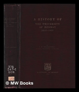 Item #399715 A history of the University of Bombay, 1857-1957 / [By] S. R. Dongerkery. S. R....