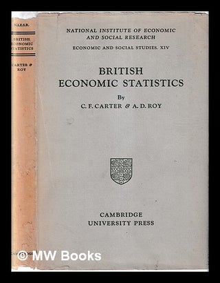 Item #399718 British Economic Statistics : A report. C. F. Carter, A. D. Roy, authors