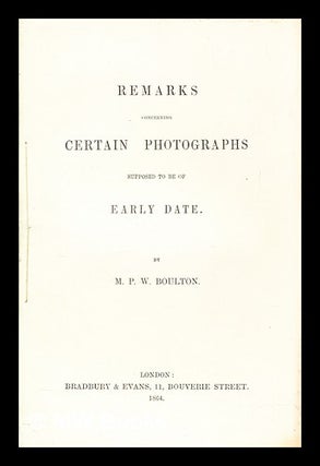 Item #399823 Remarks concerning certain photographs supposed to be of early date. M. P. W....