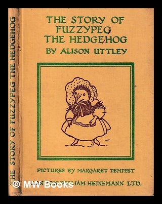 Item #399824 The story of fuzzypeg the hedgehog / Alison Uttley; pictures by Margaret Tempest....