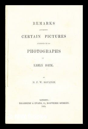 Item #399830 Remarks concerning certain pictures supposed to be photographs of early date. M. P....