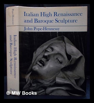 Item #399861 Italian High Renaissance and Baroque sculpture / John Pope-Hennessy. John Wyndham...