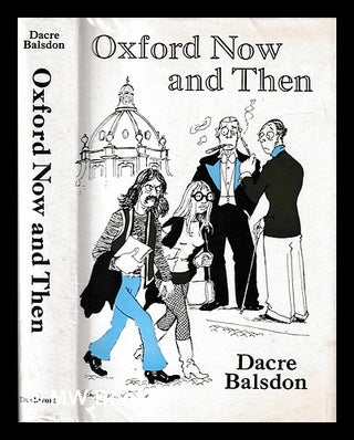 Item #399868 Oxford now and then / Dacre Balsdon. Dacre Balsdon