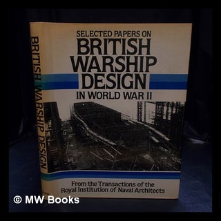 Item #399883 Selected papers on British warship design in World War II : from the Transactions of...
