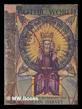 Item #399973 The Gothic world, 1100-1600 : a survey of architecture and art. John Harvey