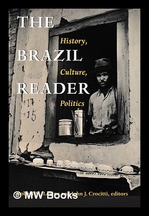 Item #400153 The Brazil reader : history, culture, politics / edited by Robert M. Levine and John...