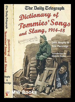 Item #400191 The Daily Telegraph dictionary of Tommies' song and slang, 1914-18. John Brophy,...