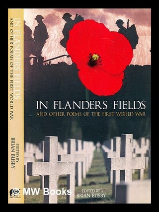 Item #400197 In Flanders fields : and other poems of the First World War. Brian John Busby
