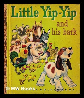 Item #400239 Little Yip-Yip and his Bark / by Kathryn and Byron Jackson, Illustrated by Tibor...