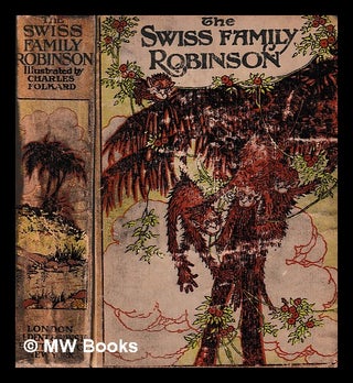 Item #400288 The Swiss family Robinson / by Johann R. Wyss ; with four full-page illustrations by...