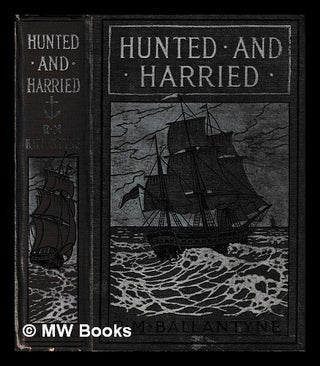 Item #400314 Hunted and harried : a tale of the Scottish Covenanters / by R.M. Ballantyne. R. M....