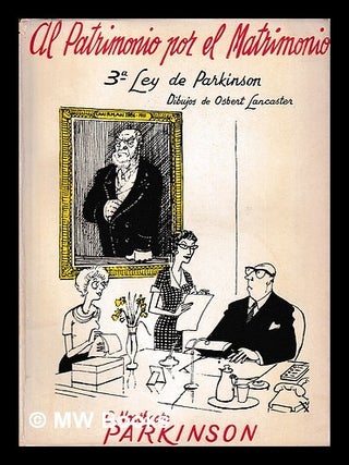 Item #400352 Al patrimonio por el matrimonio : (tercera ley de Parkinson). C. Northcote...