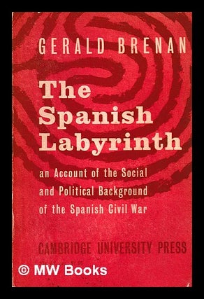 Item #400383 The Spanish labyrinth : an account of the social and political background of the...