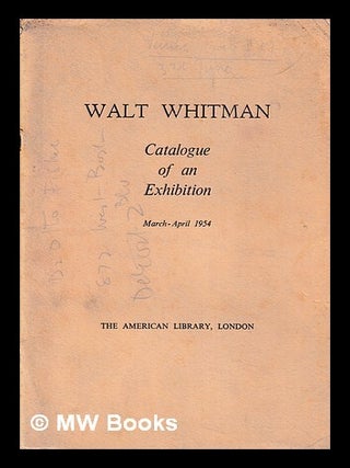 Item #400593 Walt Whitman : catalogue of an exhibition held at the American Library, London,...
