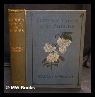 Item #400640 Garden trees and shrubs : illustrated in colour / by Walter P. Wright. Walter Page...