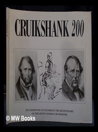 Item #400684 Cruikshank 200 : an exhibition to celebrate the bicentenary of George Cruikshank...