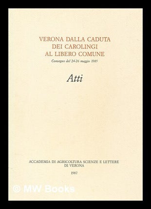 Item #400699 Verona dalla caduta dei Carolingi al libero comune : convegno del 24-26 maggio 1985...
