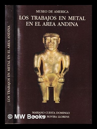 Item #400730 Los trabajos en metal en el area andina / Mariano Cuesta Domingo, Salvador Rovira...