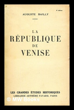 Item #400855 La République de Venise. Auguste Bailly