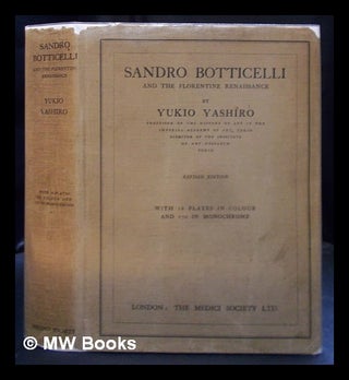 Item #400866 Sandro Botticelli and the Florentine Renaissance / by Yukio Yashiro. Yukio Yashiro