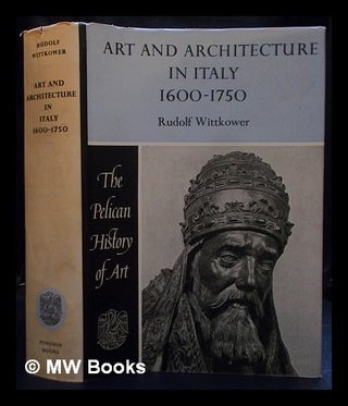 Item #400882 Art and architecture in Italy, 1600 to 1750. Rudolf Wittkower