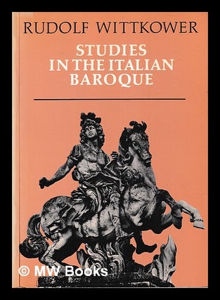 Item #400883 Studies in the Italian Baroque : 357 illustrations / Rudolf Wittkower. Rudolf Wittkower