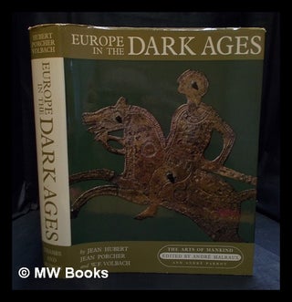Item #400896 Europe in the Dark Ages / [by] Jean Hubert, Jean Porcher, W.F. Volbach; [translated...