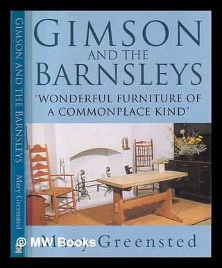 Item #400910 Gimson and the Barnsleys : "wonderful furniture of a commonplace kind" / Mary...