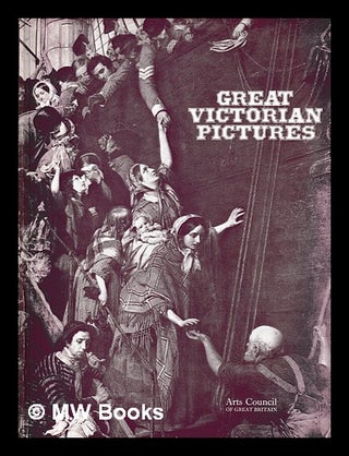 Item #400922 Great Victorian pictures, their paths to fame : [catalogue of] an Arts Council...