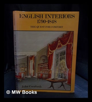 Item #400939 English interiors, 1790-1848 : the quest for comfort / John Cornforth. John Cornforth