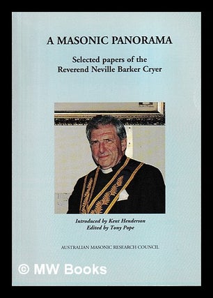 Item #400956 A Masonic Panorama: selected papers of the Reverend Neville Barker Cryer /...