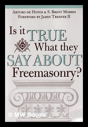 Item #400962 Is it True What They Say About Freemasonry? : The Methods of Anti-Masons. Art...