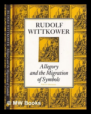 Item #400965 Allegory and the migration of symbols with 251 illustrations / by Rudolf Wittkower....