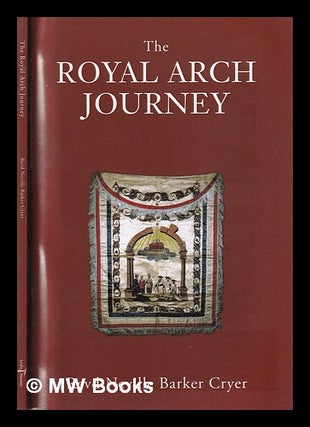 Item #400985 The Royal Arch journey / Neville Barker Cryer. Neville Barker Cryer, 1934