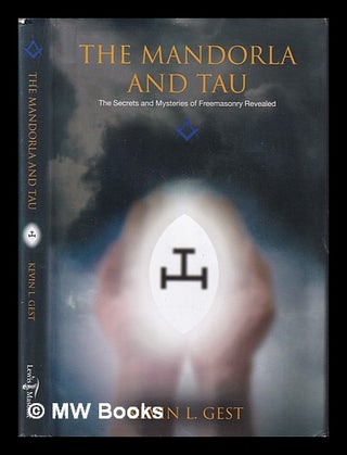 Item #400989 The mandorla and tau : the secrets and mysteries of freemasonry revealed / Kevin...