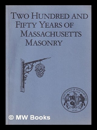 Item #401016 Two hundred and fifty years of Massachusetts masonry : the two hundred and fiftieth...